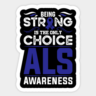 Als Warrior Als Awareness Being Strong Is The Only Choice Sticker